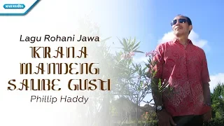 Download Lagu Rohani Jawa/Krana Mandeng Salibe Gusti - Phillip Haddy (Video) MP3