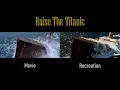 Download Lagu Raise The Titanic Recreation - Comparison to Movie