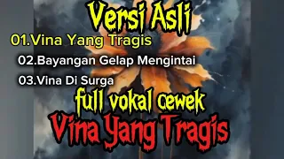 versi asli vina yang tragis full vokal cewek