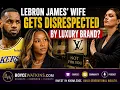 LeBron s Wife gets disrespected and they pay immediately - Dr Boyce Watkins