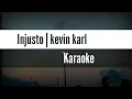 Injusto | kevin karl | karaoke. 