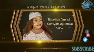 Unavyotaka Nataka Khadija Yusuf Official Music Audio MARJAN SEMPA 