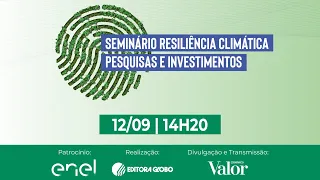 Seminário Resiliência Climática Pesquisas e Investimentos