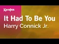 It Had to Be You - Harry Connick Jr Karaoke Version KaraFun