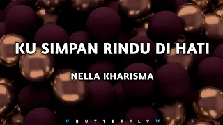 Download Nella Kharisma - Ku Simpan Rindu Di Hati (Lirik) @butterfly4325 MP3