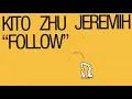 Kito, Zhu, Jeremih - Follow