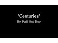 Download Lagu Centuries - Fall Out Boy (Lyrics)