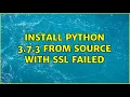 Install Python 3 7 3 from source with ssl failed