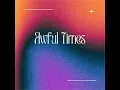 Awful Times