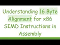 Understanding 16 Byte Alignment for x86 SIMD Instructions in Assembly