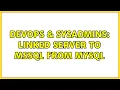 DevOps SysAdmins Linked server to MSSQL from MySQL