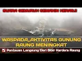 Download Lagu Waspada,,Aktivitas Gunung Raung Meningkat || Suara Gemuruh Semakin Keras.!! Video ilustrasi 30 detik