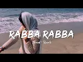 Download Lagu Rabba Rabba - Slowed + Reverb - Vibe soul
