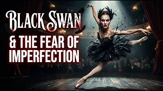 Black Swan and the Fear of Imperfection