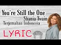 Download Lagu you're Still the One-shania twain,Lyric terjemahan Indonesia,~Doyan musik~