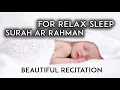 Download Lagu Surah Ar Rahman Beautiful Recitation | Heart Soothing | Relaxation, baby deep Sleep, Stress relief