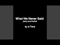 Download Lagu What We Never Said