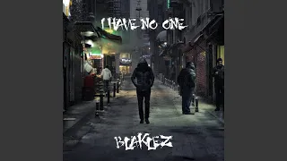 i have no one