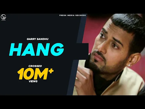 Download MP3 Garry Sandhu - Hang | [Full Song] - Latest Punjabi Songs