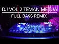 Download Lagu DJ VOL 2 FULL BASS REMIX TEMAN METUA by Nanda