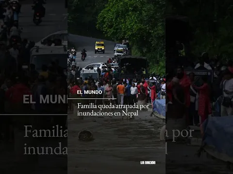Inundaciones en Nepal: Familia queda atrapada por inundaciones en el Himalaya.