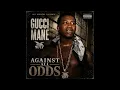 Gucci Mane - Y’all Make Me Sick (Against All Odds)