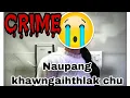 Lagu CRIME THAR [A thiannute ina a va leng chu a bo zui ta] True Crime story Mizo Tawng