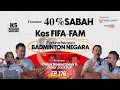 Lagu EP 176 | Tuntutan 40% Sabah, PRN Sabah, Kes FIFA-FAM, Perkembangan Badminton Negara