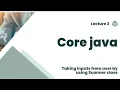 Lecture 3 How to take inputs from user in java programming core java complete course