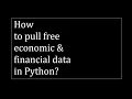 How to pull free financial and economic data in Python