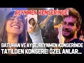Download Lagu Batuhan Karacakaya ve Ayşe Yüksel Reynmen Konserinde! Tatilden Sonra Konser Keyfi! Özel Anlar ...