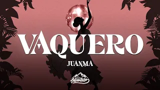 JUANMA - Vaquero (Letra/Lyrics)