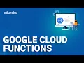 What are Google Cloud Functions l Create a HTTP triggered Cloud Function Edureka