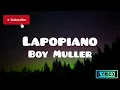 Lapopiano - Boy Muller (Lyrics Video)