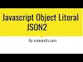 Javascript Object Literals JSON2 call 917386777822 for training