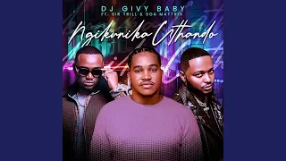 dj givy baby ft sir trill u0026 soa mattrix ngikunika uthando official audio amapiano