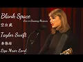 Download Lagu Blank Space 空白處 Live in Grammy Museum - Taylor Swift 泰勒絲 中英歌詞 中文字幕 | Liya Music Land