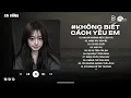 Download Lagu Anh Đã Không Biết Cách Yêu Em Lofi | Chính Anh Đã Không Biết Cách Yêu Em Hot TikTok | Nhạc Nhẹ Nhàng