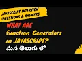 11 What are function generators in JavaScript interview questions
