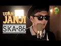Download Lagu SKA 86 - UDAN JANJI (Reggae SKA Version)