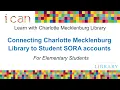 Connecting Charlotte Mecklenburg Library to Student SORA Accounts For Elementary Students