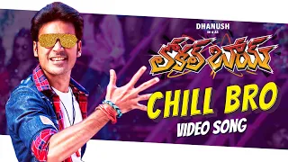 full video chill bro song local boy dhanush vivek mervin sathya jyothi films