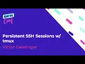Staying Alive Persistent SSH Sessions w tmux - Victor Geislinger