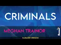 Download Lagu Criminals - Meghan Trainor (KARAOKE)