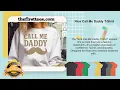 Nice Call Me Daddy T-Shirt