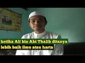 Download Lagu Ketika Ali bin Abi Thalib ditanya tentang lebih baik Ilmu atau Harta