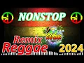Download Lagu 2024 REGGAE REMIX [ NONSTOP TREND ] FT, DJ RAFZKIE REMIX