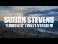 Sufjan Stevens "Romulus" (Vinyl Version) (AUDIO)