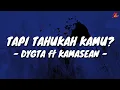 Lagu Tapi Tahukah Kamu? - Dygta ft Kamasean (Lirik with English translation)