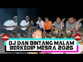 Lagu DJ DAN BINTANG MALAM BERKEDIP MESRA BREAKBEAT KENCANG 2026 - [ DJ GEPREK REMIX ]